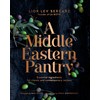 A Middle Eastern Pantry: Essential Ingredients for Classic and Contemporary
