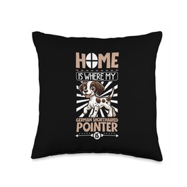 Home is with my German Shorthaired Pointer Throw Pillow