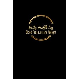 Daily Health Log Blood Pressure and Weight: Large Print 6"x9"