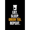 Eat. Sleep. Green Tea. Repeat.: Blank Lined Journal | Office