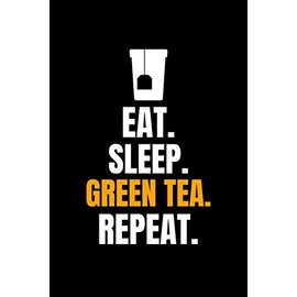 Eat. Sleep. Green Tea. Repeat.: Blank Lined Journal | Office Notebook | Writing Creativity | Meeting Notes | Documenting Quotes