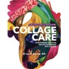 Collage Care: Transforming Emotions and Life Experiences with Collage