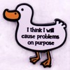 I Think I Will Cause Problems On Purpose Enamel Pin