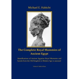Royal Funerals / The Complete Royal Mummies of Ancient Egypt: Part 2: Identifications of Ancient Egyptian Royal Mummies and burials from the Old Kingdom to Modern Age re-assessed