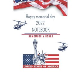 Happy memorial day 2022 NOTEBOOK United States Of America: Great Gift for a memorial day men or women, special gift for 30 MAY memorial day NOTBOOK 110 PAGE 6*9