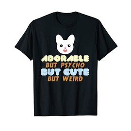 Adorable but psycho but cute but weird Bunny Meme T-Shirt, black