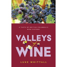 Valleys of Wine: A Taste of British Columbia's Wine History