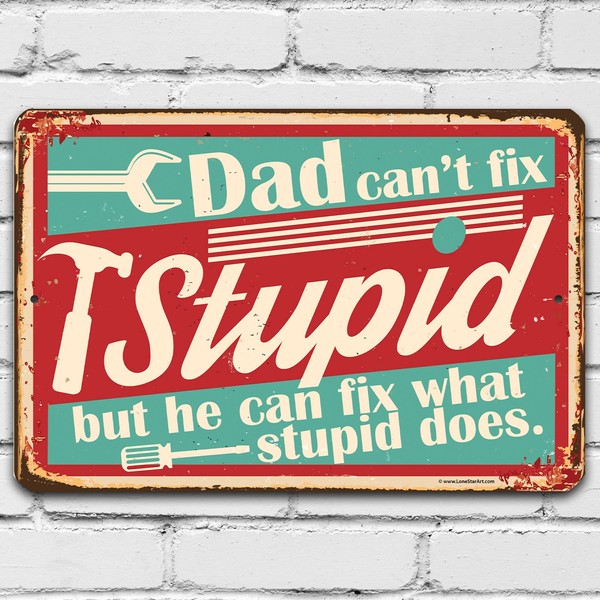 Dad Sign - Dad Can't Fix Stupid - Metal Sign