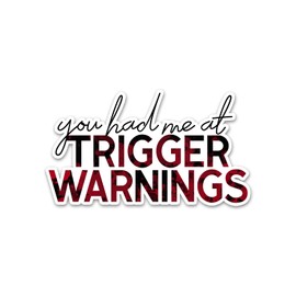You Had Me at Trigger Warnings Bookish Decal Vinyl Sticker Auto Car Truck Wall Laptop | Sticker | 4" x 2.25"
