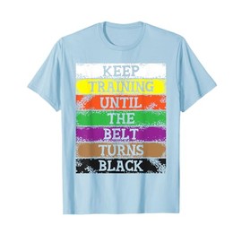 Keep Training Until The Belt Turns Black - Karate Taekwondo T-Shirt