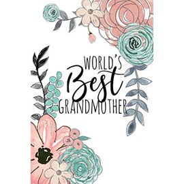 World's Best Grandmother: A Beautiful Notebook For Grandma