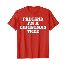 Pretend I'm A Christmas Tree Funny Groovy Easy Fun Costume T-Shirt