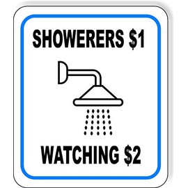 SHOWER 1 DOLLAR WATCHING 2 DOLLARS Aluminum Composite Outdoor Sign 8.5" x10"