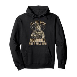 I'll Die With Memories Not A Full Mag Pullover Hoodie