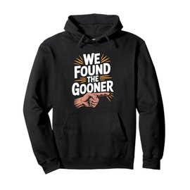 We Found The Gooner, Funny Gen Z Brain rot Meme Social Media Pullover Hoodie