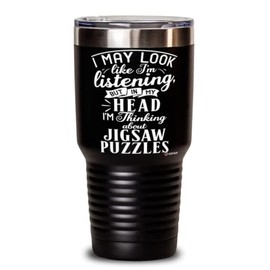 ODTGifts Funny Jigsaw Puzzles Tumbler I May Look Like I'm Listening But In My Head I'm Thinking About Jigsaw Puzzles 30oz Stainless Steel Black