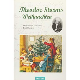 Theodor Storms Weihnachten: Dokumente, Gedichte, Erzählungen