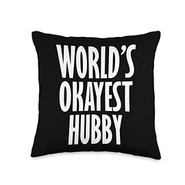 Gifts For Hubby Hubby Husband: World's Okayest Funny Throw Pillow, 16x16, Multicolor