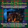 Scotland's Christmas: Festive Celebrations, Traditions and Customs in Scotland from