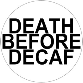 Kiwi Gifts Death Before Decaf - 3 Inch Circle Sticker 3" x 3" - Caffeine Coffee Humor