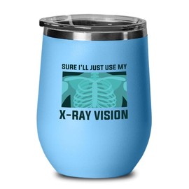 Radiologist Blue Edition Wine Tumbler 12oz - Sure I just - Radiology Technician Humor Xray Sonographer Rad Tech Doctor MRI Technician