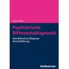Psychiatrische Differenzialdiagnostik: Vom Befund zur Diagnose - Eine Einführung