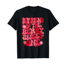 Boyfriend Of The Berry Sweet One Strawberry First Birthday T-Shirt
