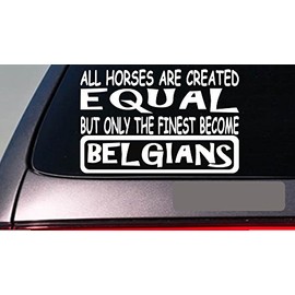 EZ-STIK Belgians All Horses Equal 6" stickerE580 Show Draft Horse Wagon Harness