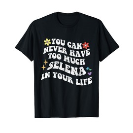 Retro Groovy You Can Never Have Too Much SELENA In Your Life T-Shirt