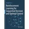 Reinforcement Learning for Sequential Decision and Optimal Control