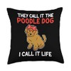 they call it the poodle dog I cal it life