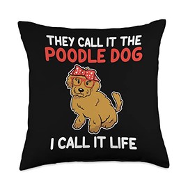 they call it the poodle dog I cal it life poodle Throw Pillow
