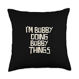 I'm Bobby doing Bobby things Throw Pillow