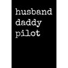Husband Daddy Pilot: Lined Notebook Journal