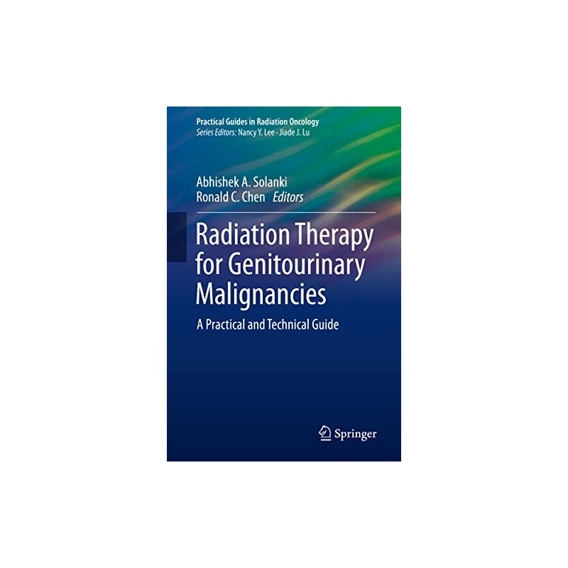 Radiation Therapy for Genitourinary Malignancies: A Practical and Technical Guide