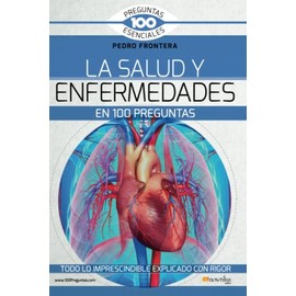 La salud y enfermedades en 100 preguntas (100 Preguntas Esenciales)