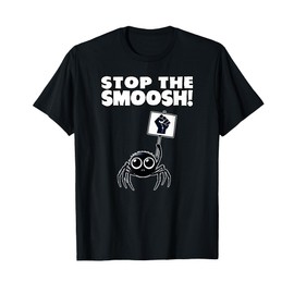 STOP THE SMOOSH Cute Spider Pet Jumping Spider Mom Spooder T-Shirt