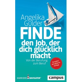 Finde den Job, der dich glücklich macht: Von der Berufung zum Beruf