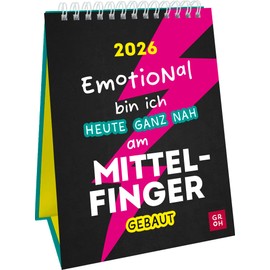 Wochenkalender 2026: Emotional bin ich heute ganz nah am Mittelfinger gebaut: Lustiger Sprüchekalender. Tischkalender zum Aufstellen im Hochformat