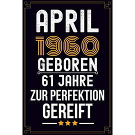 April 1960 Geboren: 61. Geburtstag Geschenk Notizbuch für Frauen Mann - Geschenke für 61 jährige Mutter & Vater