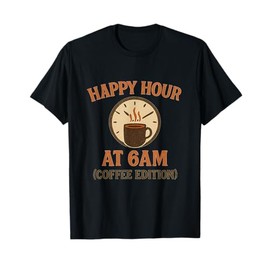 Happy Hour at 6am Coffee Edition Vintage Club Sign T-Shirt