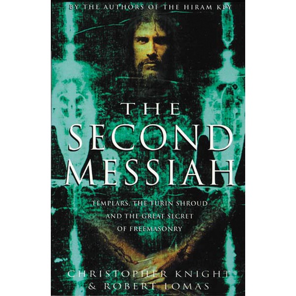 The Second Messiah: Templars, the Turin Shrowd, and the Great