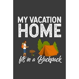 My Vacation Home Fits in a Backpack: Beautiful Backpacking and Hiking Adventure Trip Planner