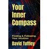 Your Inner Compass: Finding & Following Your Intuition