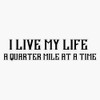 I Live My Life a Quarter Mile Bumper Sticker Vinyl