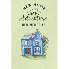New Home New Adventures New Memories: Lined Blank Notebook Journal New Homeowner Friends Couple House Warming Presents for Women Men Housewarming ... Owner Presents Ideas Watercolor Cover Design