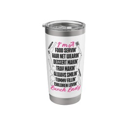 Lunch Lady I'm A Food Servin' Hair Net Wearin' Dessert Stainless Steel Insulated Tumbler