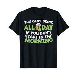 You Cant Drink All Day St Patricks Day Funny Irish Drinking T-Shirt