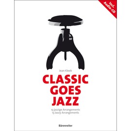 Classic goes Jazz: 13 jazzige Arrangements. Klassische Melodien in jazzigem Gewand: 12 jazzige Arrangements. Klassische Melodien in jazzigem Gewand. Vorw. dtsch.-engl.