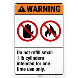 Do Not Refill Small 1 Lb Cylinders Intended for One Time Use Only Sign, ANSI Warning Sign, 10x7 Inches, 55 mil Thick HDPE (high Density polyethylene), Made in USA